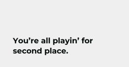 Wanna know what youre playin for?