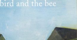 The bird and the bee