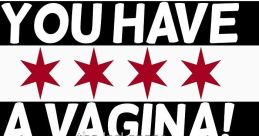You have a vagina?