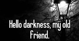 Hello darkness my old friend, end