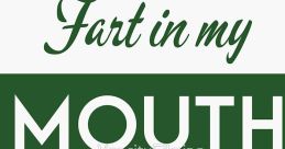 Fart in my mouth