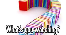 What are you watching?