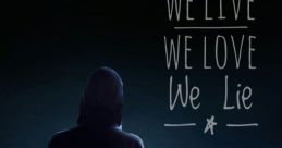 We live, we love, we lie