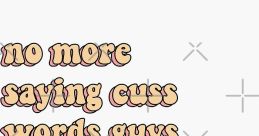 No More Saying Cuss Words Guys!