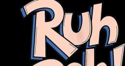 Ruh Roh Ruh Roh