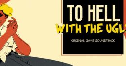To Hell With The Ugly (Original Game track) To Hell With The Ugly - Video Game