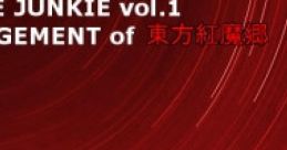 TRANCE JUNKIE vol.1 ARRANGEMENT of Touhou Koumakyou TRANCE JUNKIE vol.1 ARRANGEMENT of 東方紅魔郷 Touhou Koumakyou ~ the
