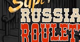 Super Russian Roulette Super Russian Roulette - Video Game Video game from Super Russian Roulette Super Russian Roulette