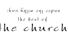 The Church - Under The Milky Way