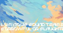 LUM!NOUS Team 2nd Album - Sorrowful or Slaughter - LUM!NOUS Team - Video Game Video game from LUM!NOUS Team 2nd Album
