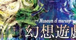Gensou Yuugi ~ Museum of marasy 幻想遊戯＜花＞ ~ Museum of marasy Touhou Kaeidzuka ~ Phantasmagoria of Flower View. -