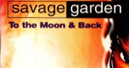 Savage Garden - To The Moon & Back (Extended Version) "Savage Garden - To The Moon & Back" is a highly popular song by the
