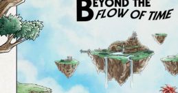BEYOND THE FLOW OF TIME: from Chrono Trigger CHRONO TRIGGER BEYOND THE FLOW OF TIME - Video Game Video game from BEYOND