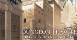 Dungeon Travelers II Royal Arrange track ダンジョントラベラーズ2 ロイヤルアレンジサウンドトラック Dungeon Travelers 2: The
