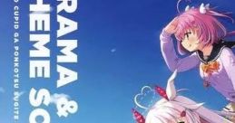ORE NO CUPID GA PONKOTSU SUGITE KOWA~I. DRAMA & THEME SONG