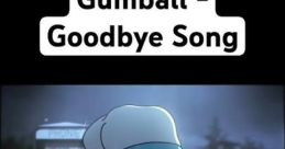 Gumball Goodbye