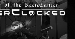 Crypt of the NecroDancer OverClocked (PrototypeRaptor Extended Remixes) Crypt of the NecroDancer - Video Game Video game