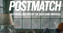 PostMatch Lo-Fi (Inspired by the Rainbow Six Siege Game Universe) - Video Game