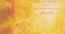 E.P.S -Eiko PRIMARY SELECTION- - Eiko Shimamiya E.P.S -Eiko PRIMARY SELECTION- - 島みやえい子 When They Cry (2006) When