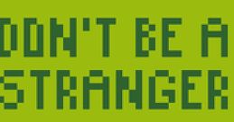 Don't Be A Stranger - Video Game Video game from Don't Be A Stranger for Online. Published by Harry Tortus (2023). Uploaded