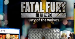 FATAL FURY: City of the Wolves Original track FATAL FURY: City of the Wolves - Video Game Video game from FATAL FURY: