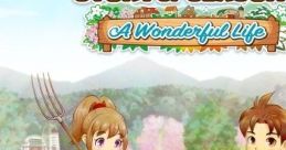 Story of Seasons: A Wonderful Life 牧場ぼくじょう物語ものがたり Welcome！ワンダフルライフ Bokujou Monogatari Welcome!