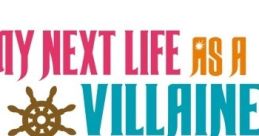 My Next Life as a Villainess: All Routes Lead to Doom! - Pirates that Stir the Waters 乙女ゲームの破滅フラグしかない悪役令嬢