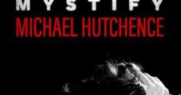 Mystify: Michael Hutchence (2019) A documentary feature about the troubled heart and soul of Michael Hutchence, lead singer