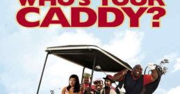 Who's Your Caddy? (2007)