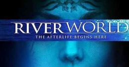 Riverworld (2010) Welcome to Riverworld, a place of strange, watery beauty and the current abode of a fascinating cast of the