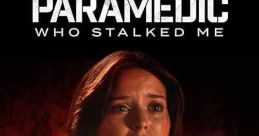 The Paramedic Who Stalked Me (2023) After a deadly accident, a young woman becomes the target of an obsessed EMT worker who
