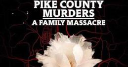 The Pike County Murders: A Family Massacre (2023)