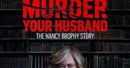 How to Murder Your Husband: The Nancy Brophy Story (2023) Nancy Crampton-Brophy, who had a knack for writing about murder and
