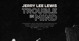 Jerry Lee Lewis: Trouble in Mind (2022) An electrifying glimpse into the complex life and thrilling, unparalleled
