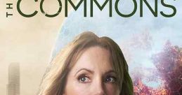 The Commons (2019) Set in a gripping vision of the near future, THE COMMONS is an absorbing character-driven relationship