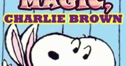 It's Magic, Charlie Brown (1981) When Snoopy turns Charlie Brown invisible in a magic act, he has trouble changing him