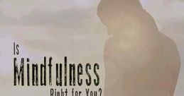 Is Mindfulness Right for You? (2021)