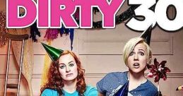 Dirty 30 (2016) When the party is on, it is off the hook! Kate has only a few days to turn her life around before she turns