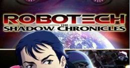 Robotech: The Shadow Chronicles (2006) Picking up where the original series left off, Scott Bernard continues his search