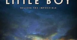 Little Boy (2015) An eight-year-old boy is willing to do whatever it takes to end World War II so he can bring his father