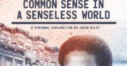 Thomas Sowell: Common Sense in a Senseless World (2021)