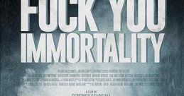 Fuck You Immortality (2019)