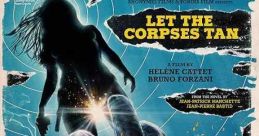 Let the Corpses Tan (2017) A grizzled thug and his gang head to an island retreat with a haul of 250 kilograms of gold