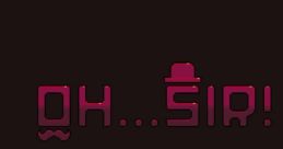 Oh...Sir! Prototype Oh...Sir! The Insult Simulator: Prototype Oh...Sir! - Video Game