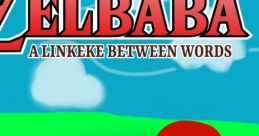 The Legend of Zelbaba: A Linkeke Between Words - Video Game