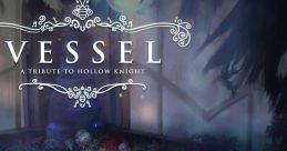VESSEL: A Tribute to Hollow Knight Hollow Knight - Video Game