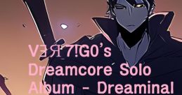 VƎЯ7!G0's Dreamcore Solo Album - Dreaminal Spaces - VƎЯ7!G0 (Aoi Sakamoto) - Video Game Video game from VƎЯ7!G0's Dreamcore