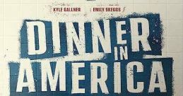 Dinner in America (2020) An on-the-lam punk rocker and a young woman obsessed with his band unexpectedly fall in love and