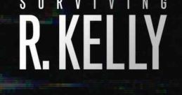 Surviving R. Kelly (2019) A six-part series about the controversial R&B star R. Kelly which features several women making