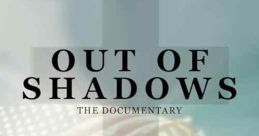 Out of Shadows (2020) An exposé on how Hollywood and the mainstream media manipulate the multitudes by spreading propaganda